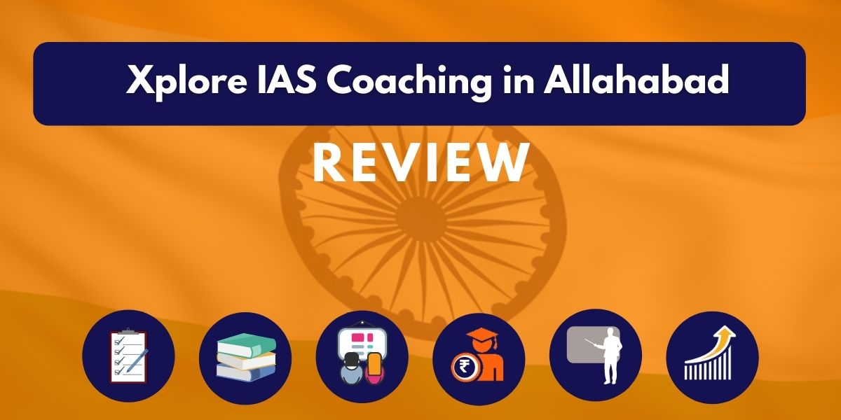 Review of Xplore IAS Coaching in Allahabad