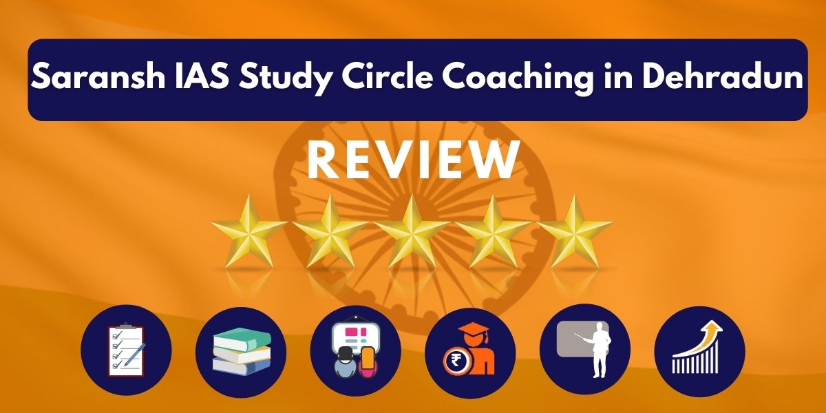 Saransh IAS Study Circle Coaching in Dehradun Review