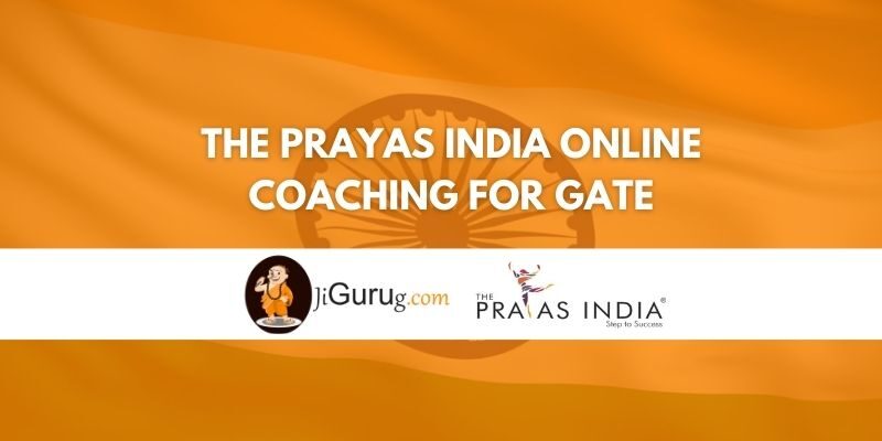The Prayas India Online Coaching for GATE Review