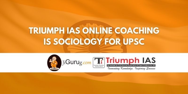Triumph IAS Online Coaching is Sociology for UPSC Review