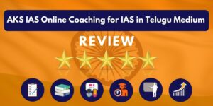 AKS IAS Online Coaching for IAS in Telugu Medium Review