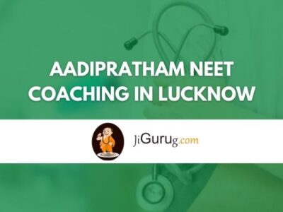 AadiPratham NEET Coaching in Lucknow Review