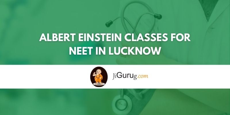 Albert Einstein Classes for NEET in Lucknow Review