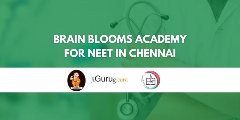 Brain Blooms Academy for NEET in Chennai Review