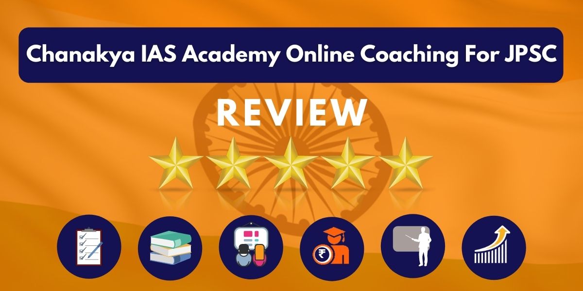 Chanakya IAS Academy Online Coaching For JPSC Review
