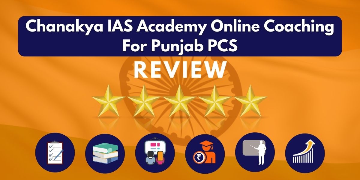 Chanakya IAS Academy Online Coaching for Punjab PCS Review