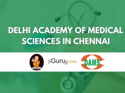 Delhi Academy of Medical Sciences in Chennai Review