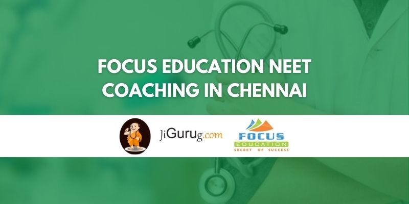 Focus Education NEET Coaching in Chennai Review