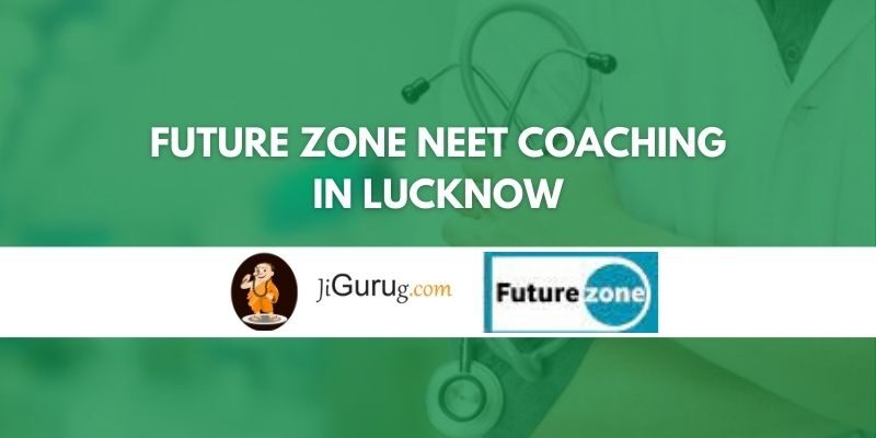 Future Zone NEET Coaching in Lucknow Review