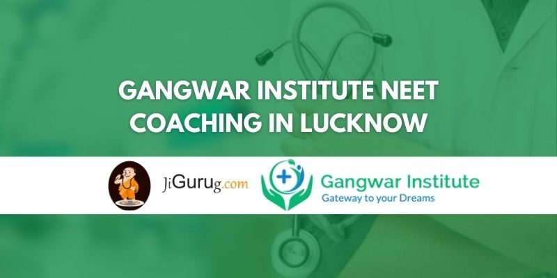 Gangwar Institute NEET Coaching in Lucknow Review
