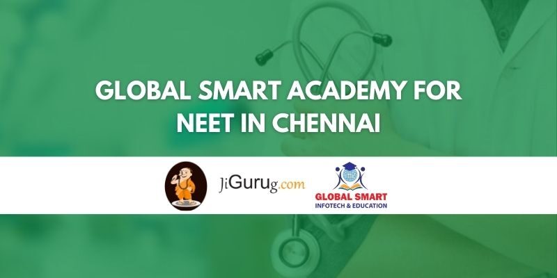 Global Smart Academy for NEET in Chennai Review
