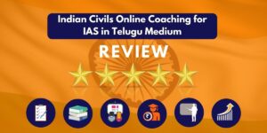 Indian Civils Online Coaching for IAS in Telugu Medium Review
