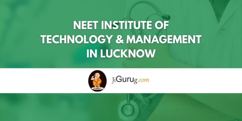 NEET Institute of Technology & Management in Lucknow Review