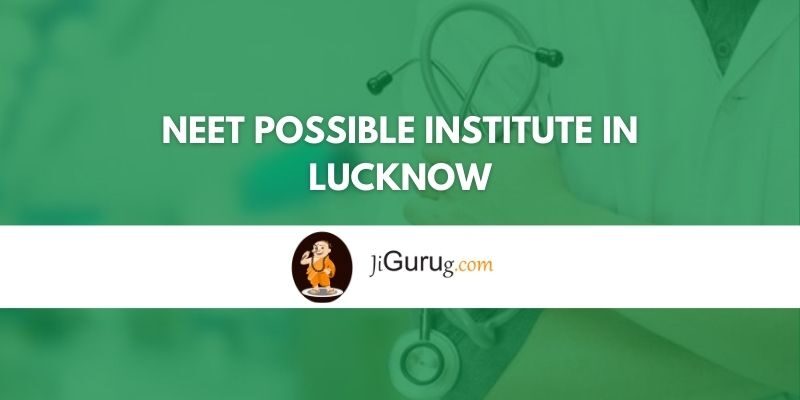 Neet Possible Institute in Lucknow Review