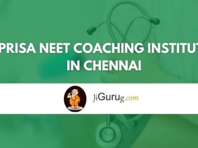 Prisa NEET Coaching Institute in Chennai Review
