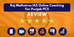 Raj Malhotras IAS Online Coaching for Punjab PCS Review