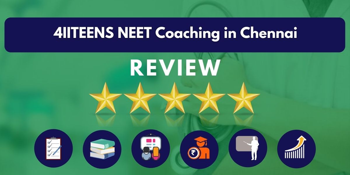 Review of 4IITEENS NEET Coaching in Chennai