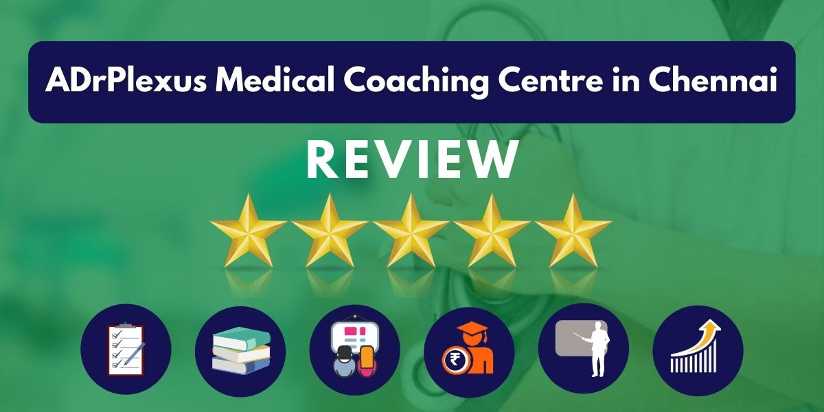 Review of ADrPlexus Medical Coaching Centre in Chennai