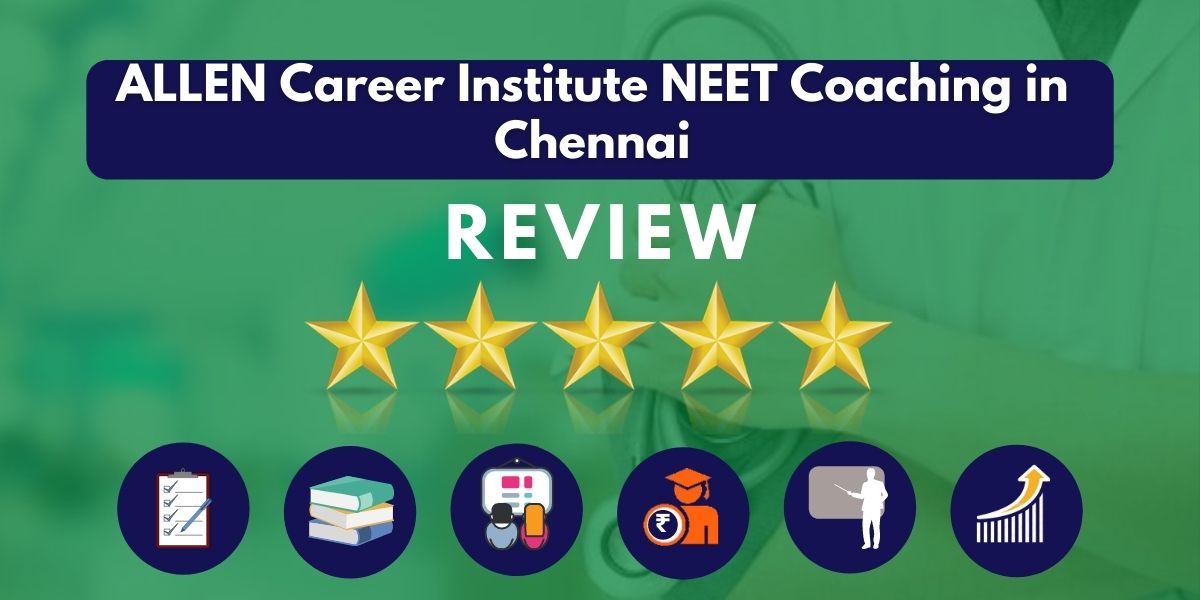 Review of ALLEN Career Institute NEET Coaching in Chennai