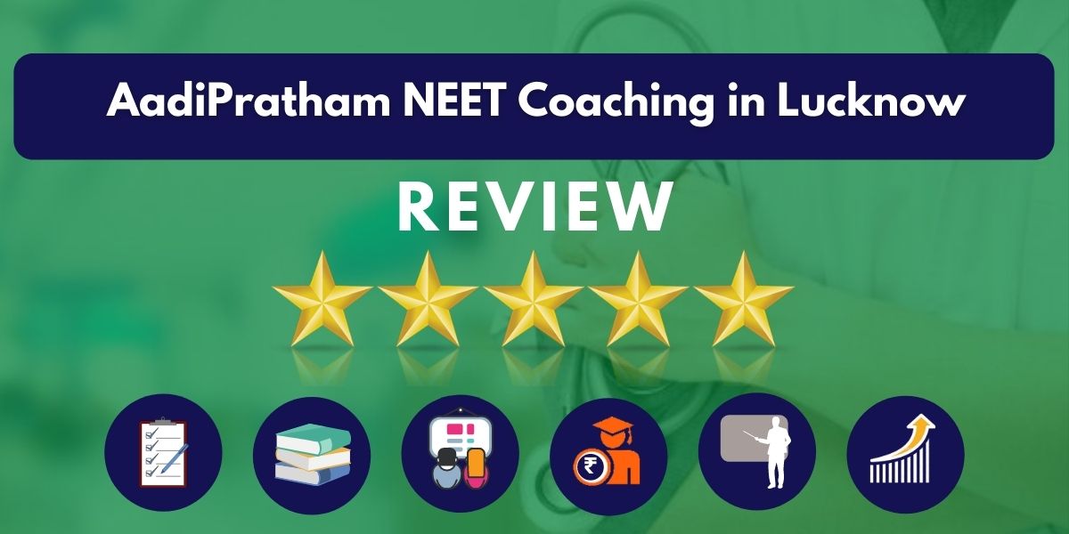 Review of AadiPratham NEET Coaching in Lucknow