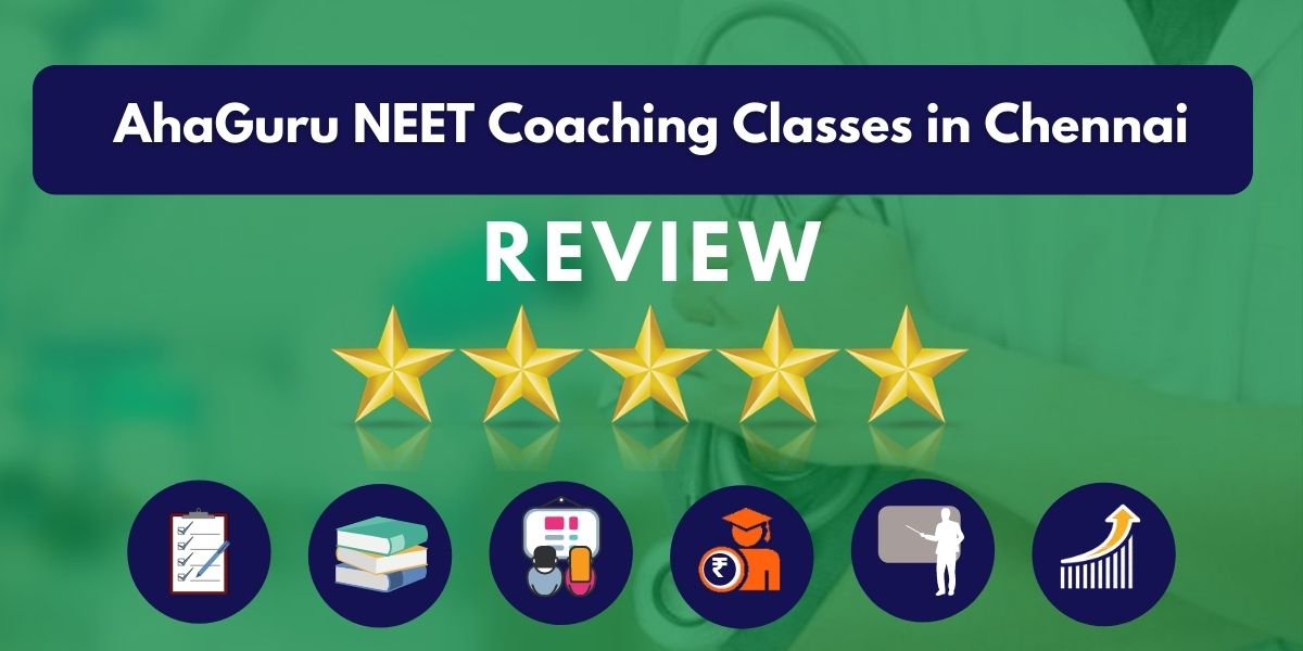 Review of AhaGuru NEET Coaching Classes in Chennai