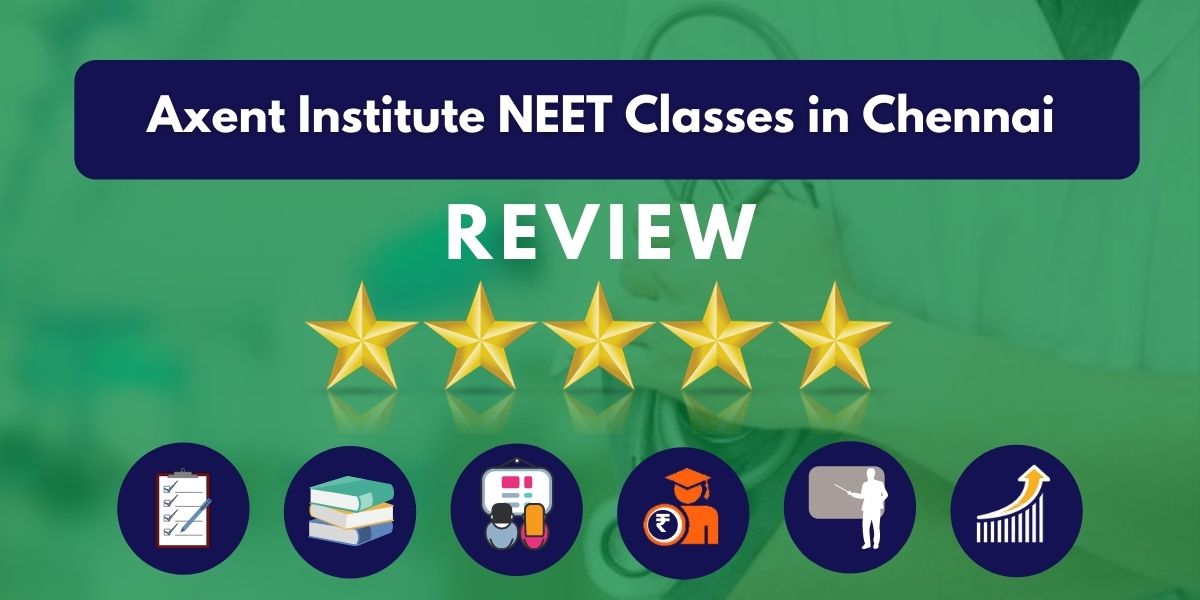 Review of Axent Institute NEET Classes in Chennai
