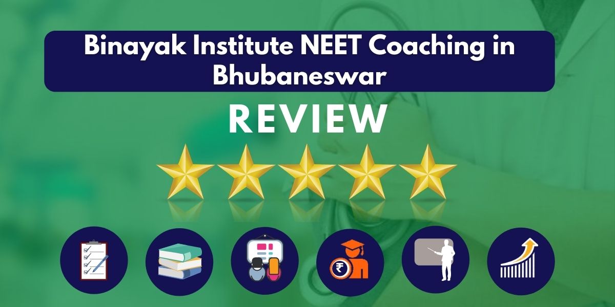 Review of Binayak Institute NEET Coaching in Bhubaneswar