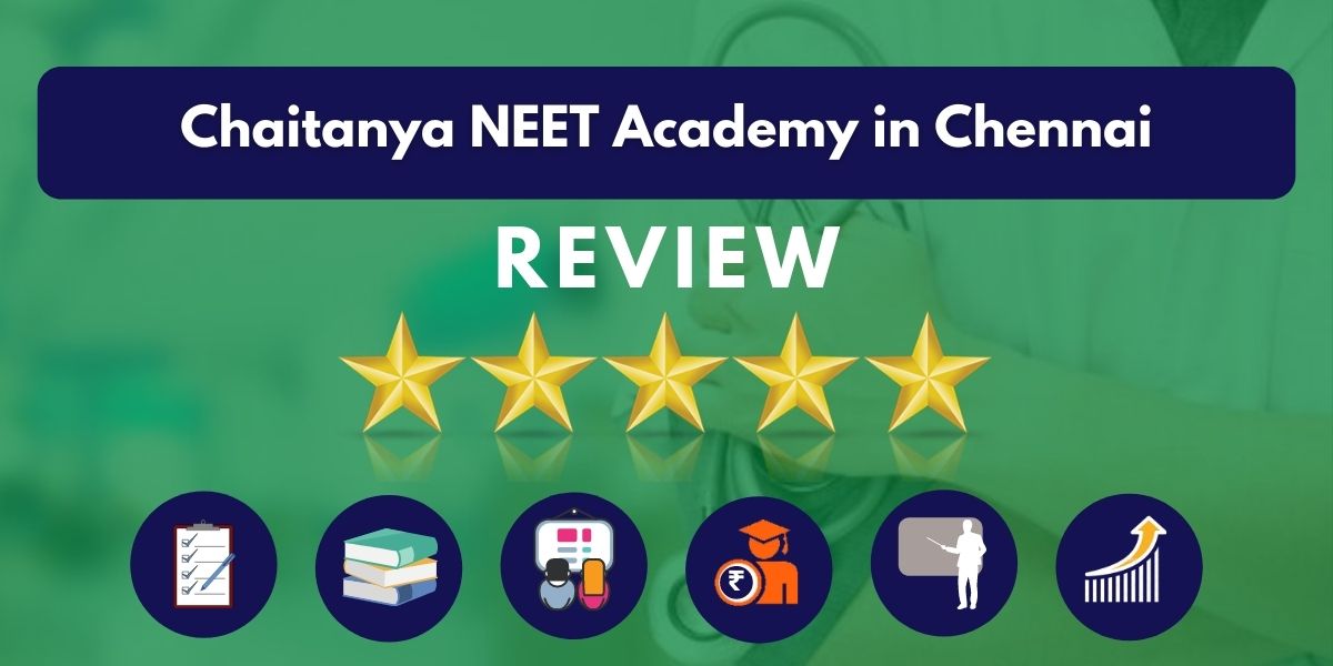 Review of Chaitanya NEET Academy in Chennai
