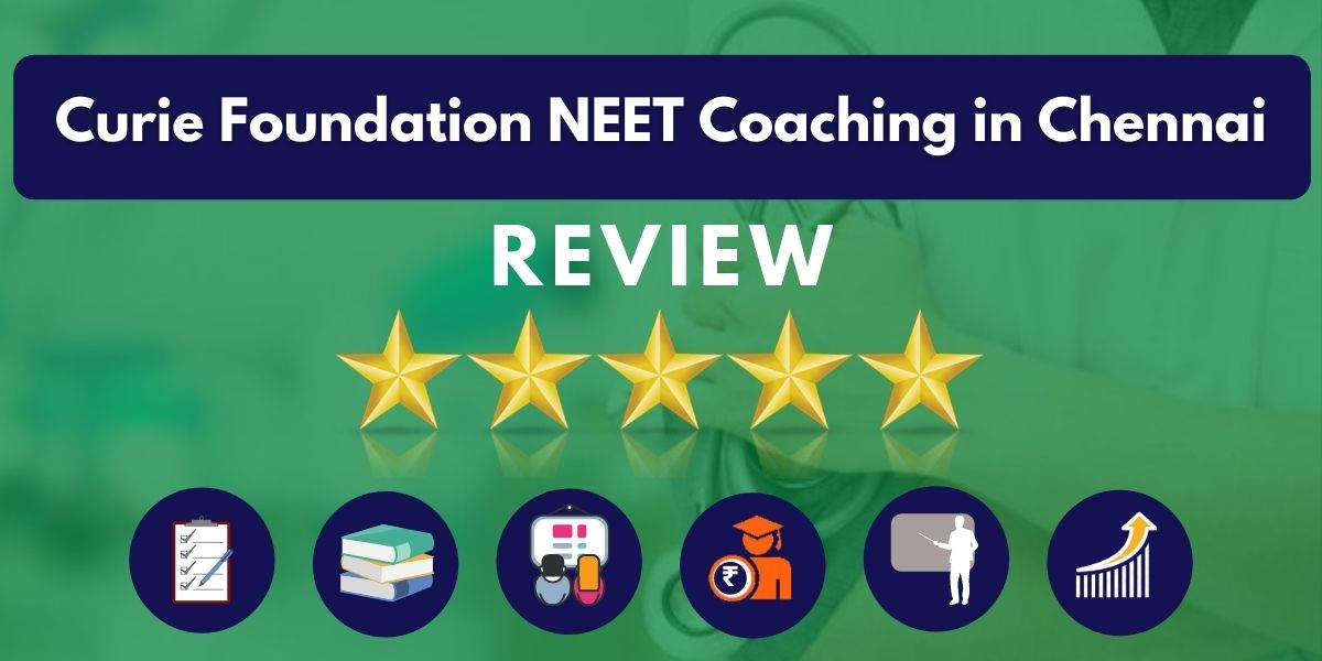 Review of Curie Foundation NEET Coaching in Chennai