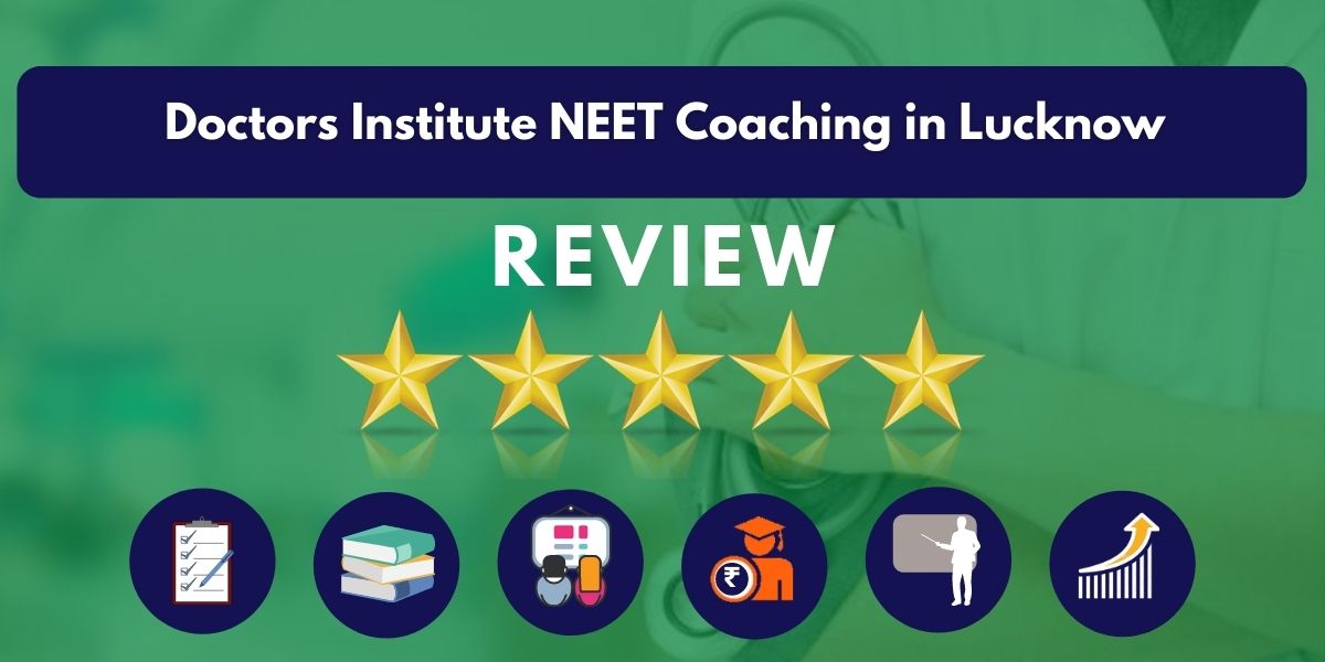 Review of Doctors Institute NEET Coaching in Lucknow
