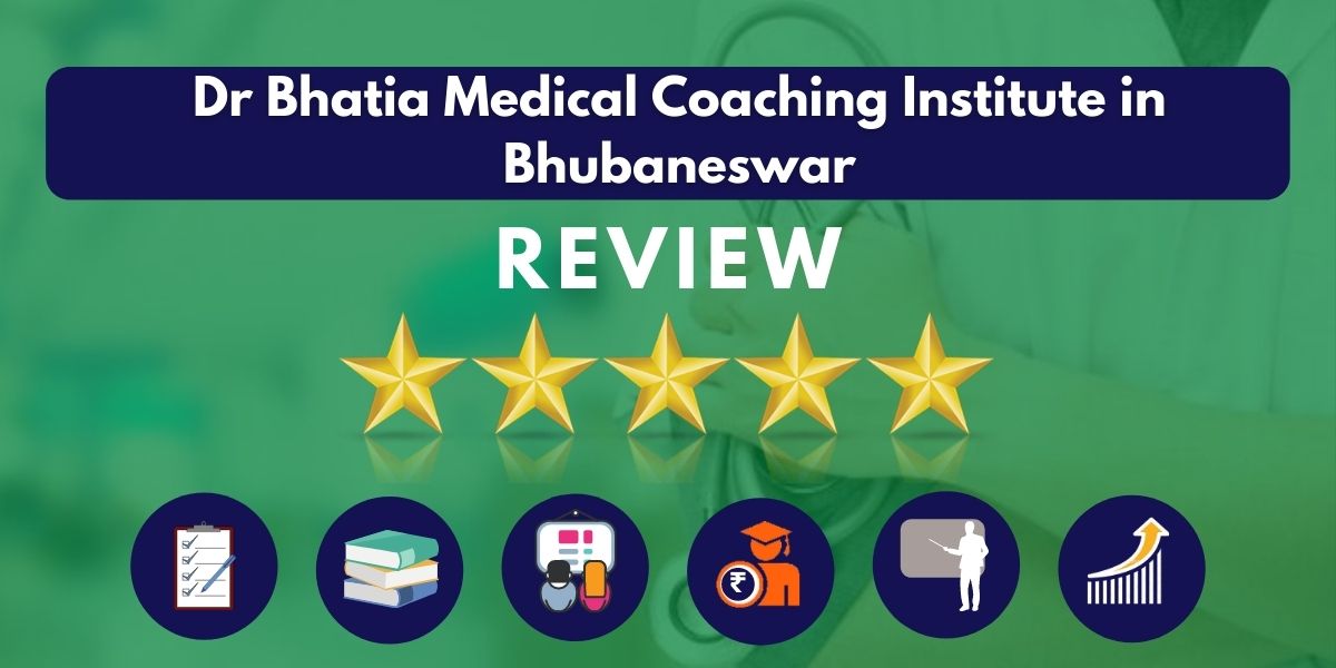 Review of Dr Bhatia Medical Coaching Institute in Bhubaneswar