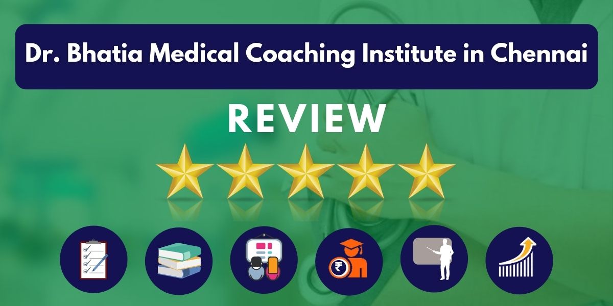 Review of Dr. Bhatia Medical Coaching Institute in Chennai