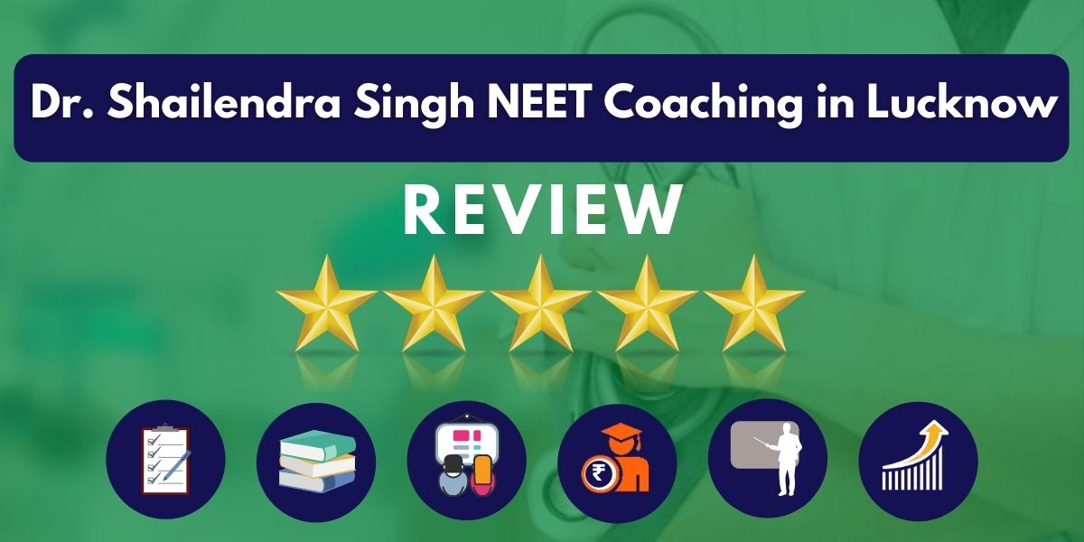 Review of Dr. Shailendra Singh NEET Coaching in Lucknow
