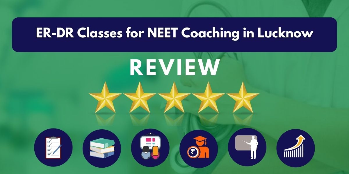 Review of ER-DR Classes for NEET Coaching in Lucknow