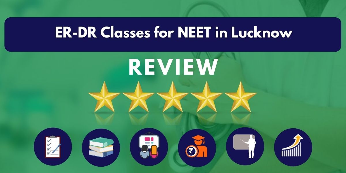 Review of ER-DR Classes for NEET in Lucknow