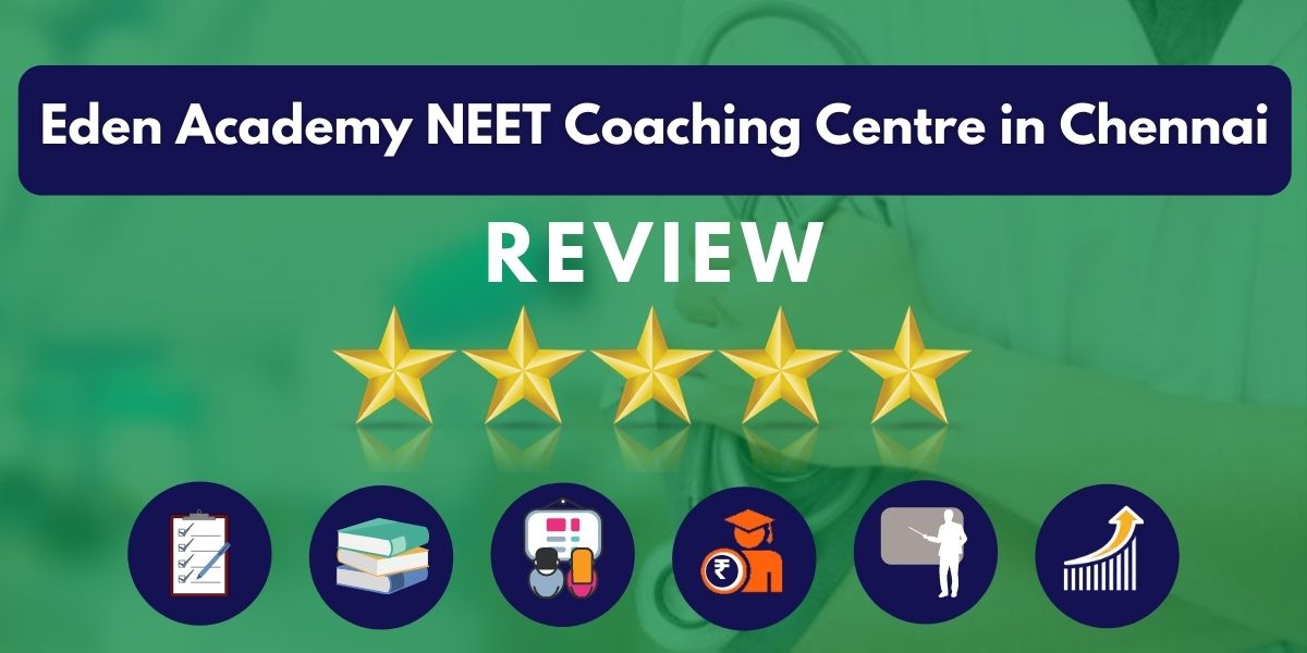 Review of Eden Academy NEET Coaching Centre in Chennai