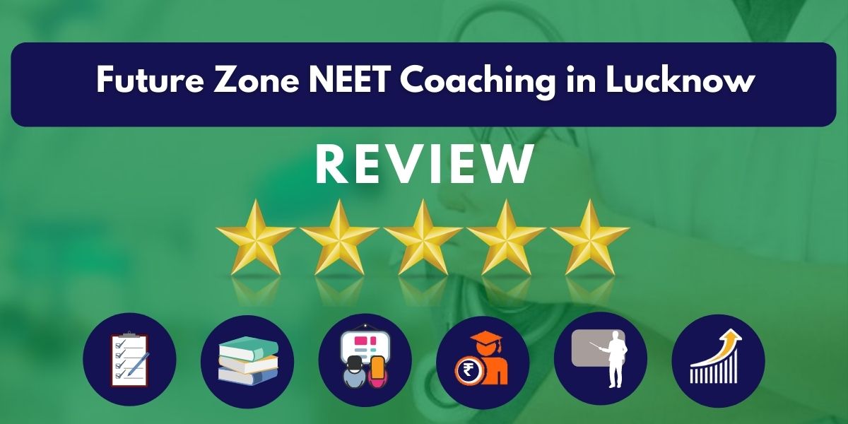Review of Future Zone NEET Coaching in Lucknow