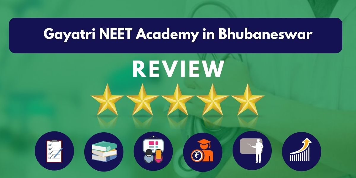 Review of Gayatri NEET Academy in Bhubaneswar