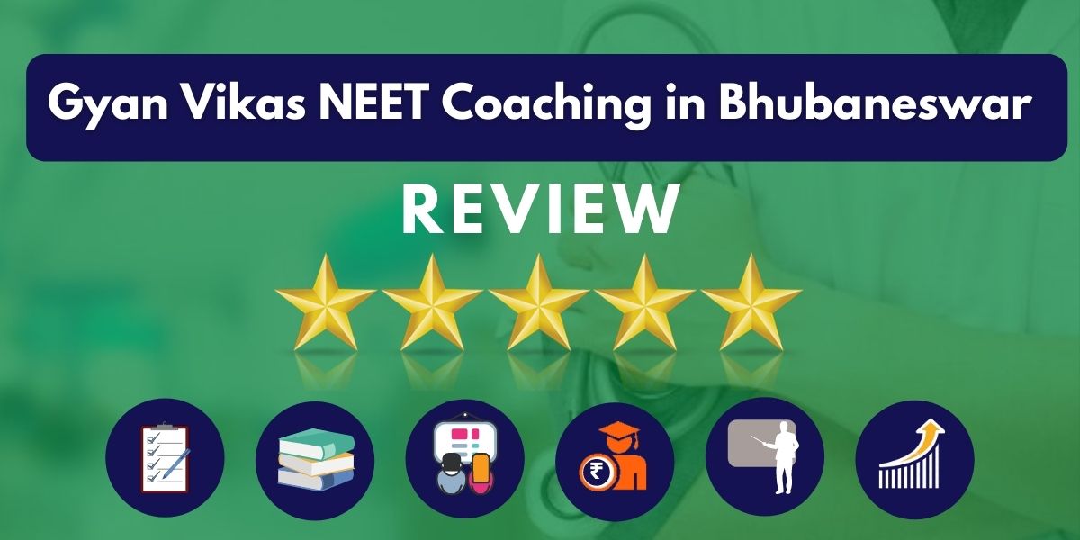 Review of Gyan Vikas NEET Coaching in Bhubaneswar