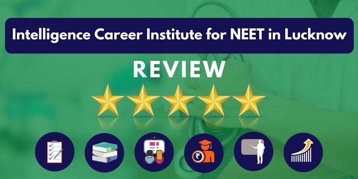 Review of Intelligence Career Institute for NEET in Lucknow
