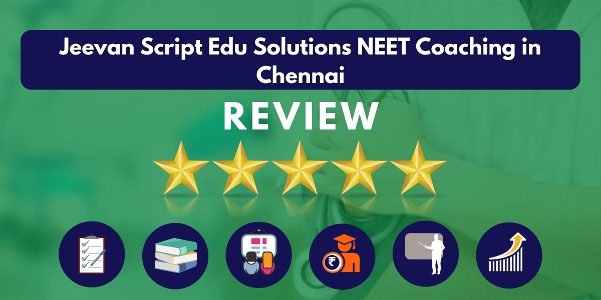 Review of Jeevan Script Edu Solutions NEET Coaching in Chennai