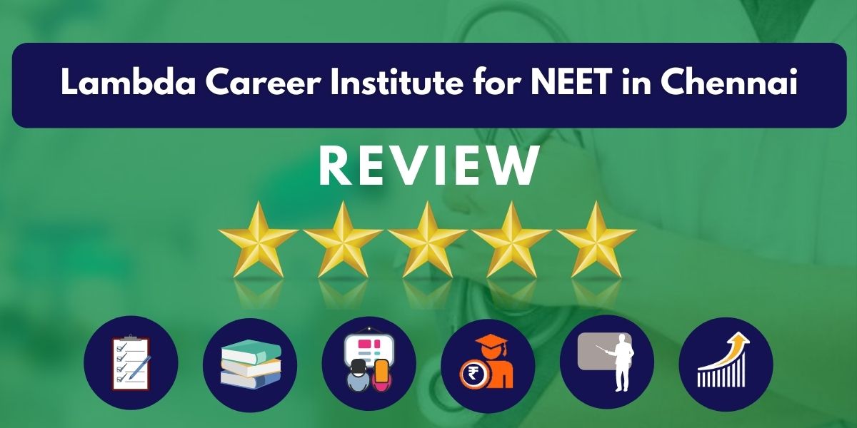 Review of Lambda Career Institute for NEET in Chennai