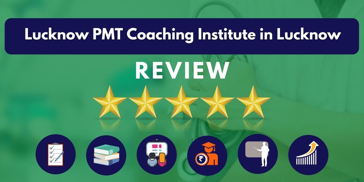 Review of Lucknow PMT Coaching Institute in Lucknow