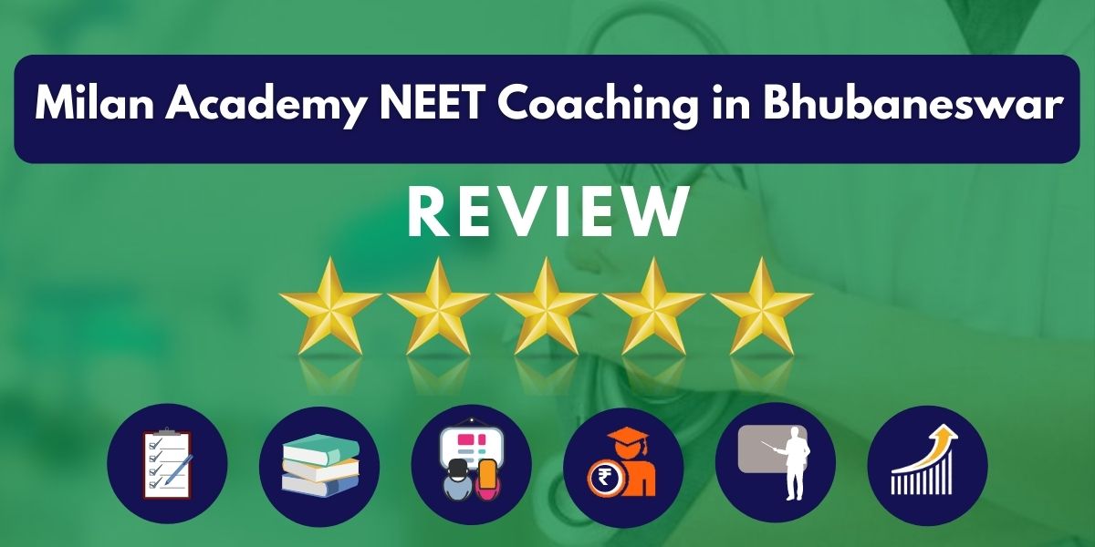 Review of Milan Academy NEET Coaching in Bhubaneswar
