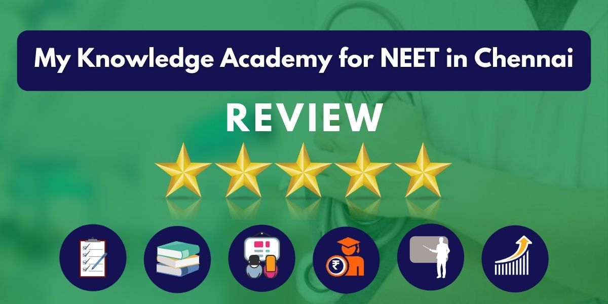 Review of My Knowledge Academy for NEET in Chennai