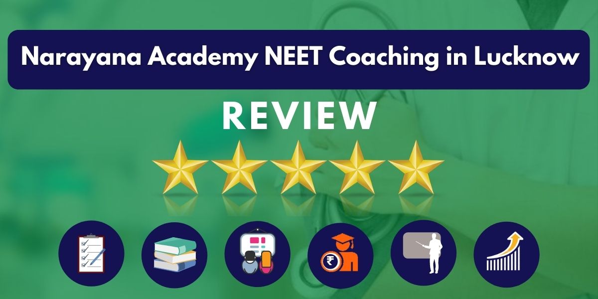 Review of Narayana Academy NEET Coaching in Lucknow