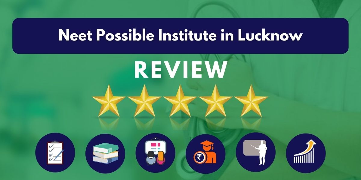 Review of Neet Possible Institute in Lucknow
