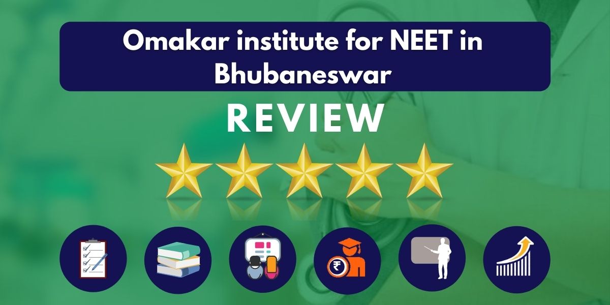 Review of Omakar institute for NEET in Bhubaneswar Review