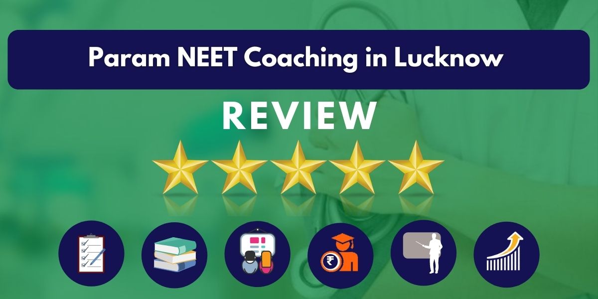 Review of Param NEET Coaching in Lucknow