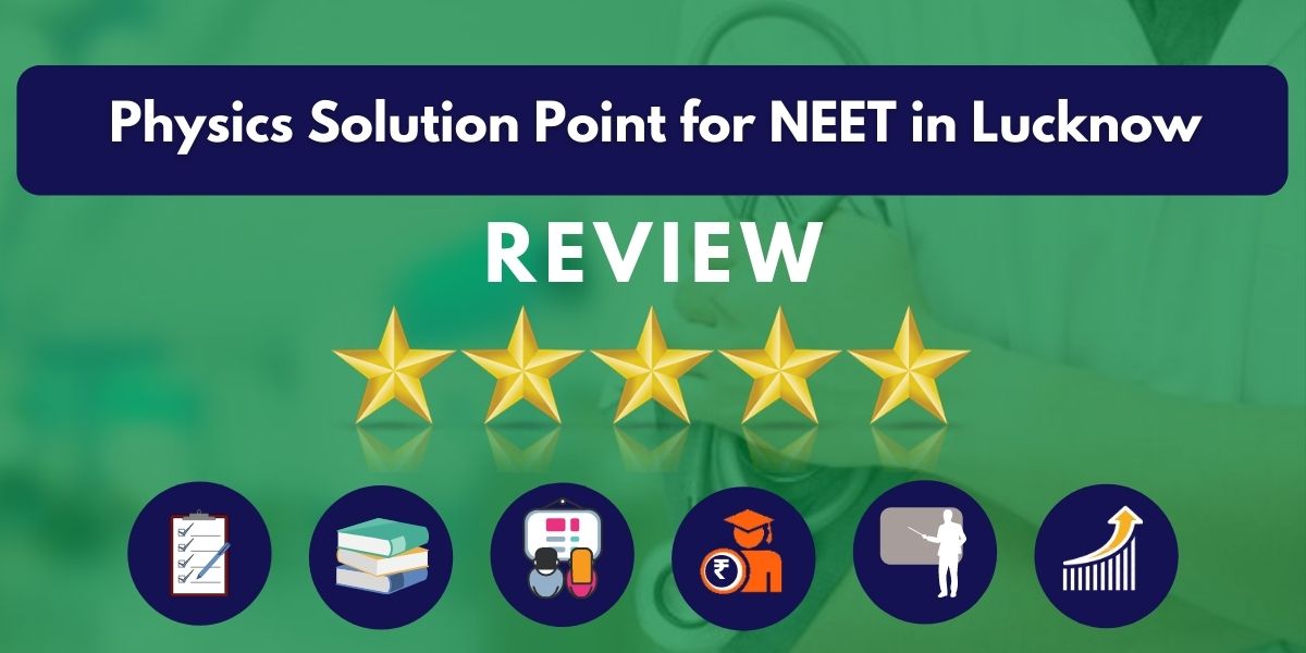 Review of Physics Solution Point for NEET in Lucknow